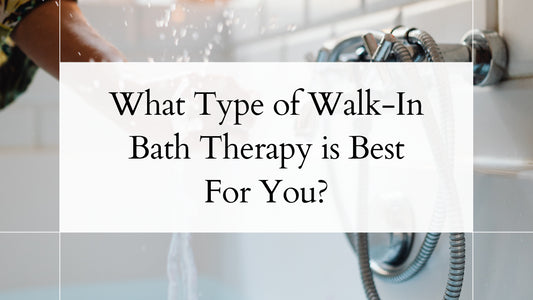 What Type of Walk-In Bath Therapy is Best For you?